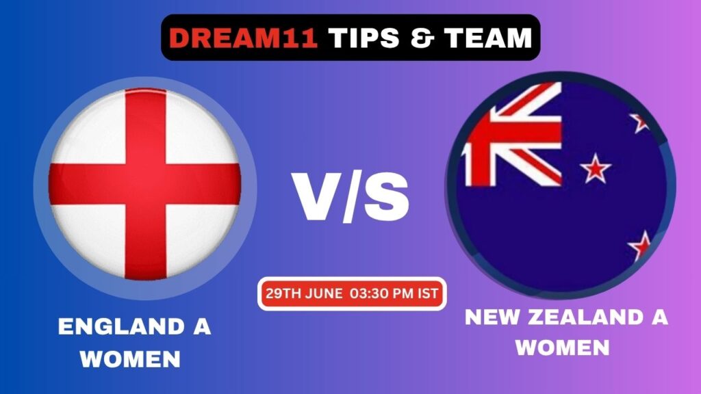 ENG-A-W vs NZ-A-W Today’s Dream11 Fantasy Team
