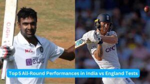 Top 5 All‑Round Performances in India vs England Tests