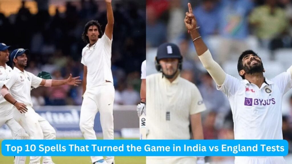 Top 10 Spells That Turned the Game in India vs England Tests