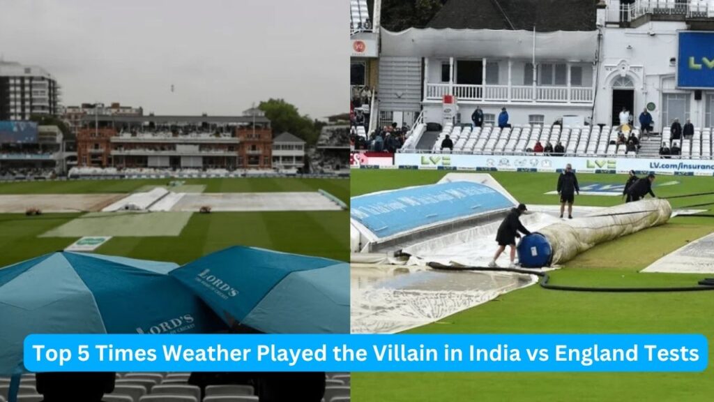Top 5 Times Weather Played the Villain in India vs England Tests